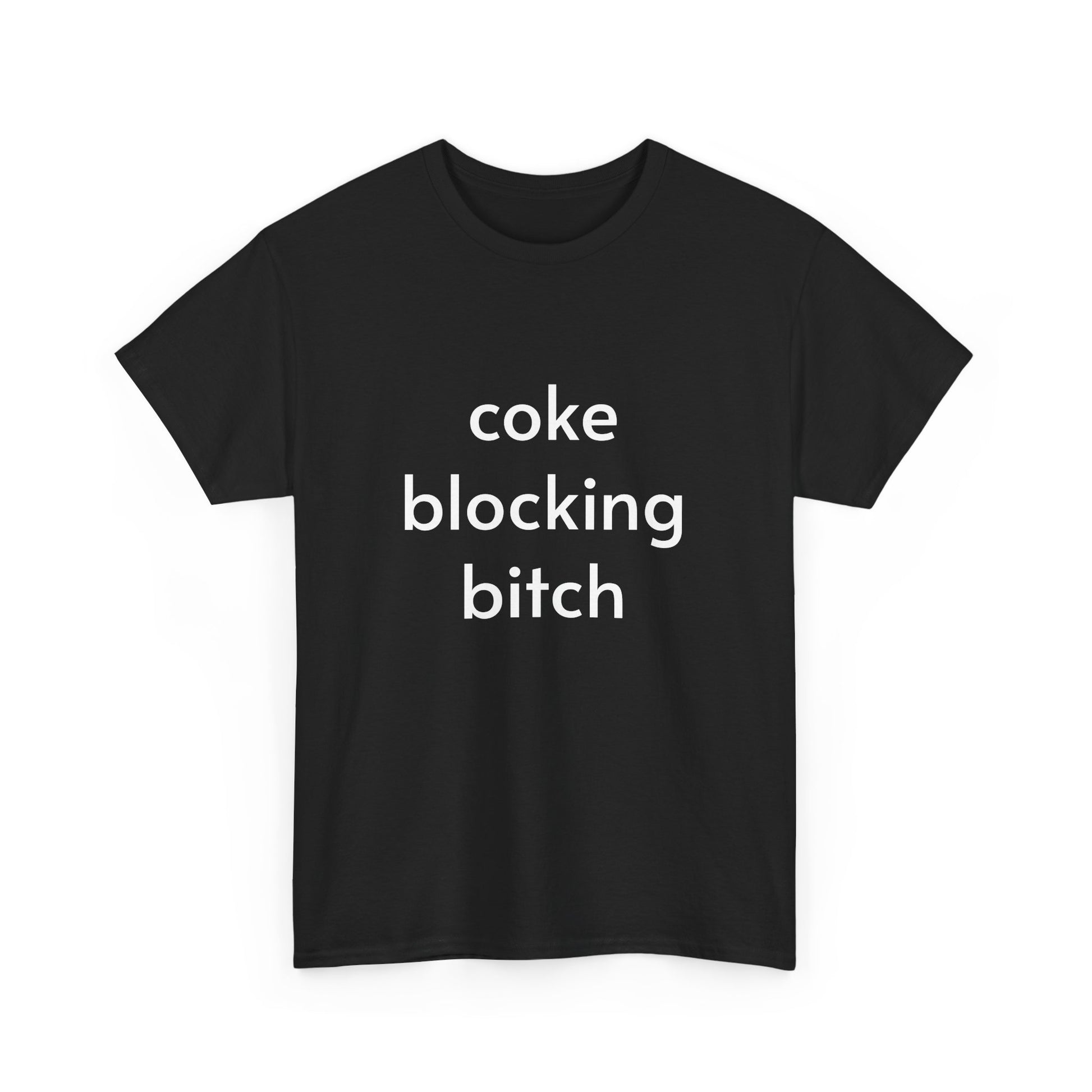 Unisex Heavy Cotton Tee - Coke Blocking Bitch