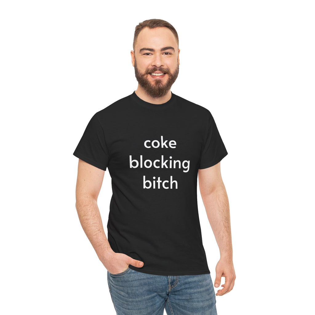 Unisex Heavy Cotton Tee - Coke Blocking Bitch