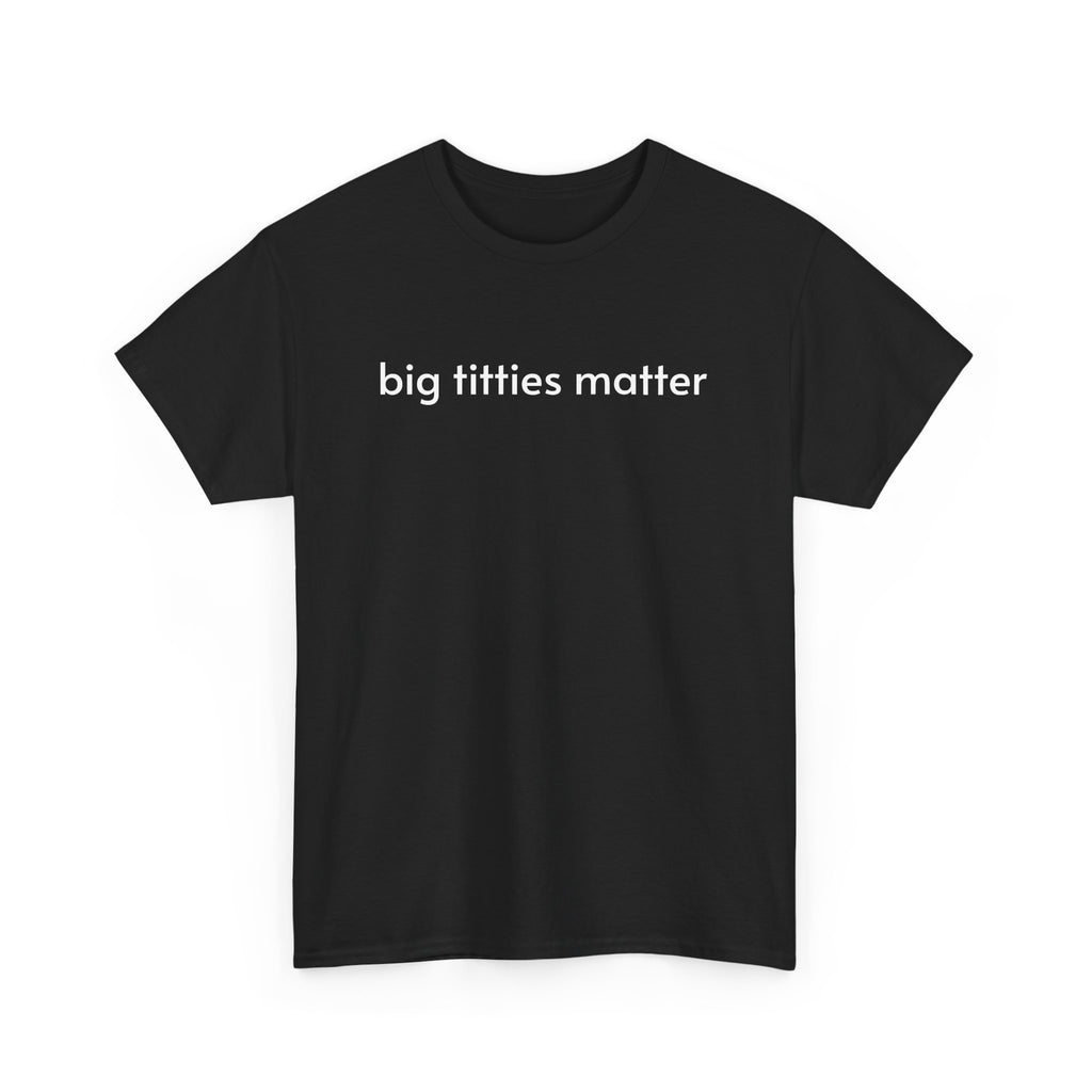 Unisex Heavy Cotton Tee - Big Titties Matter