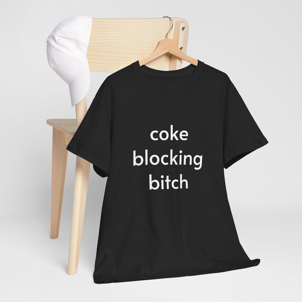 Unisex Heavy Cotton Tee - Coke Blocking Bitch