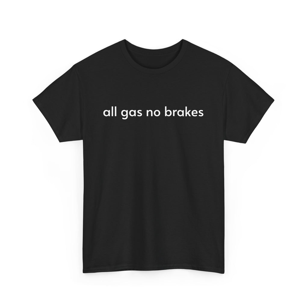 Unisex Heavy Cotton Tee - All Gas No Brakes