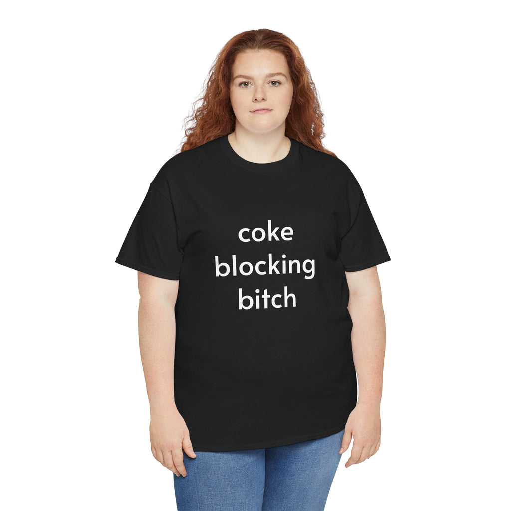 Unisex Heavy Cotton Tee - Coke Blocking Bitch