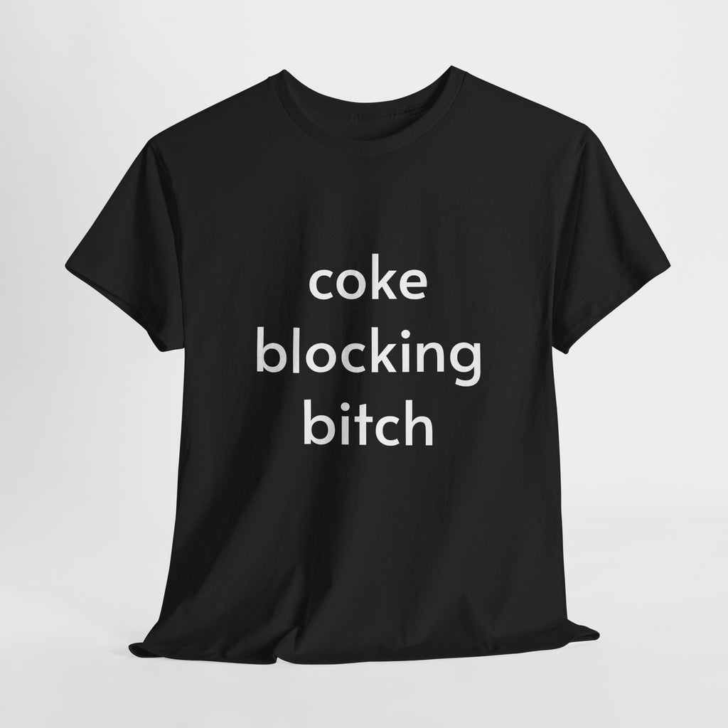 Unisex Heavy Cotton Tee - Coke Blocking Bitch