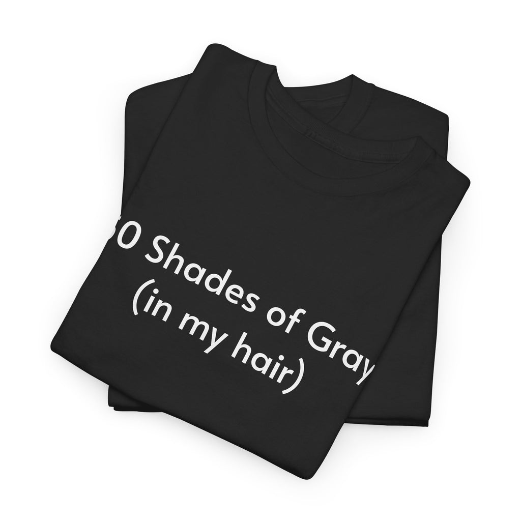 Unisex Heavy Cotton Tee - 50 Shades of Gray Hair