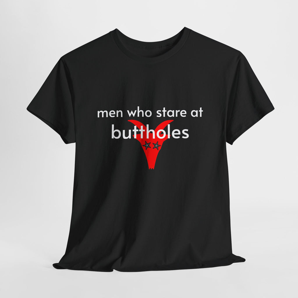 Unisex Heavy Cotton Tee - Men Who Stare At Buttholes