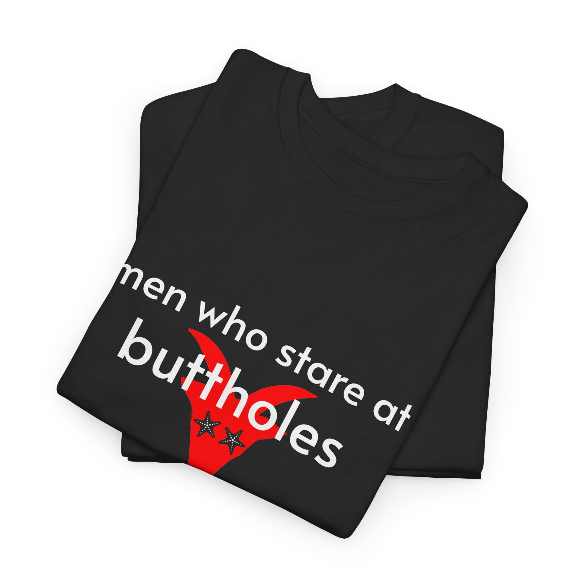 Unisex Heavy Cotton Tee - Men Who Stare At Buttholes