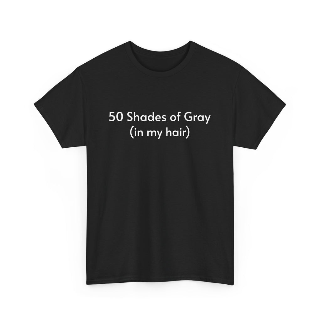 Unisex Heavy Cotton Tee - 50 Shades of Gray Hair