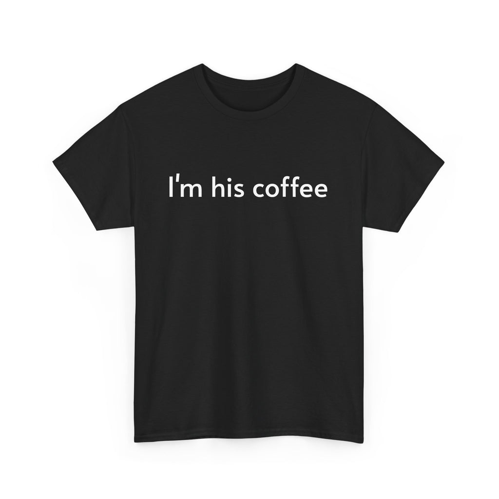 Unisex Heavy Cotton Tee - I'm His Coffee