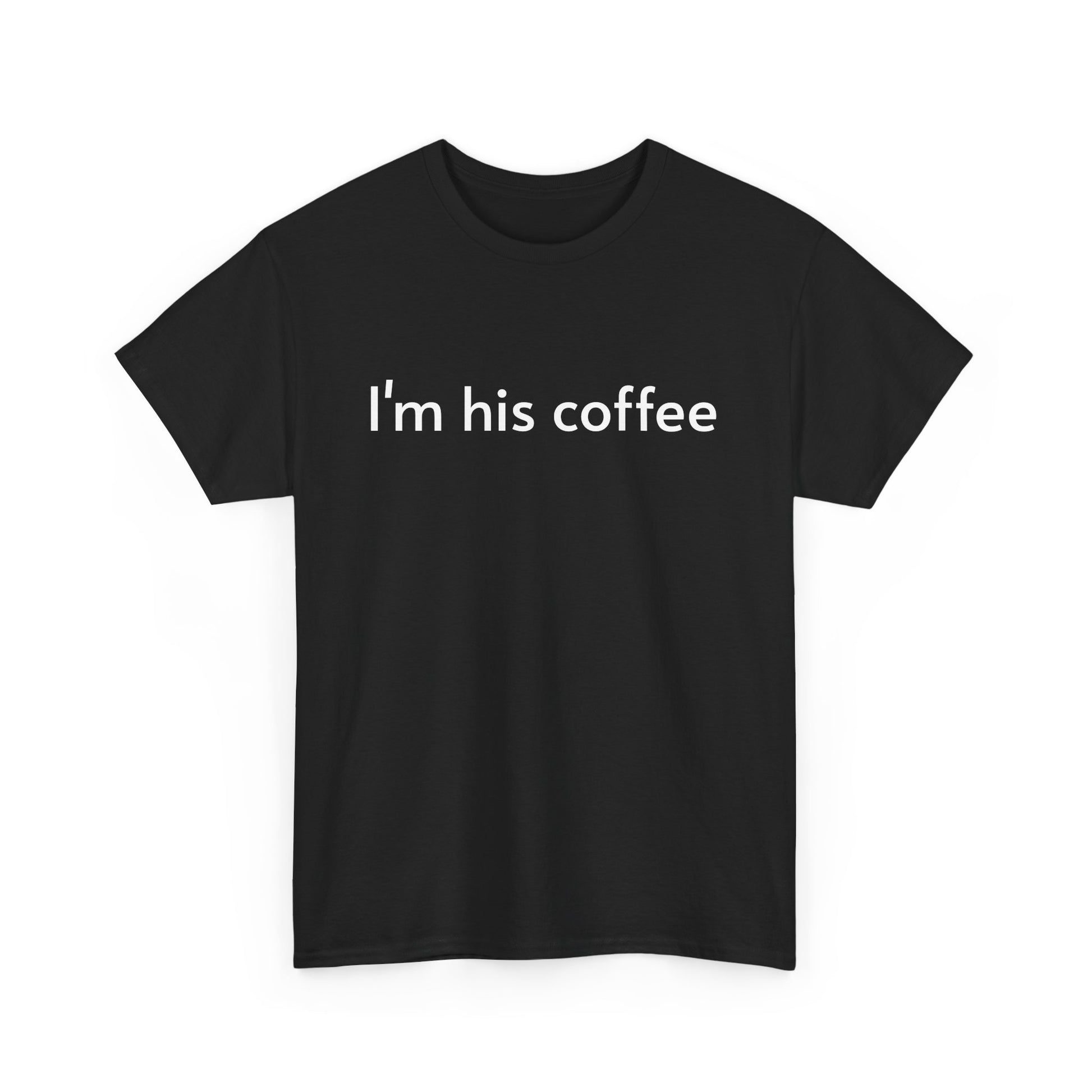 Unisex Heavy Cotton Tee - I'm His Coffee
