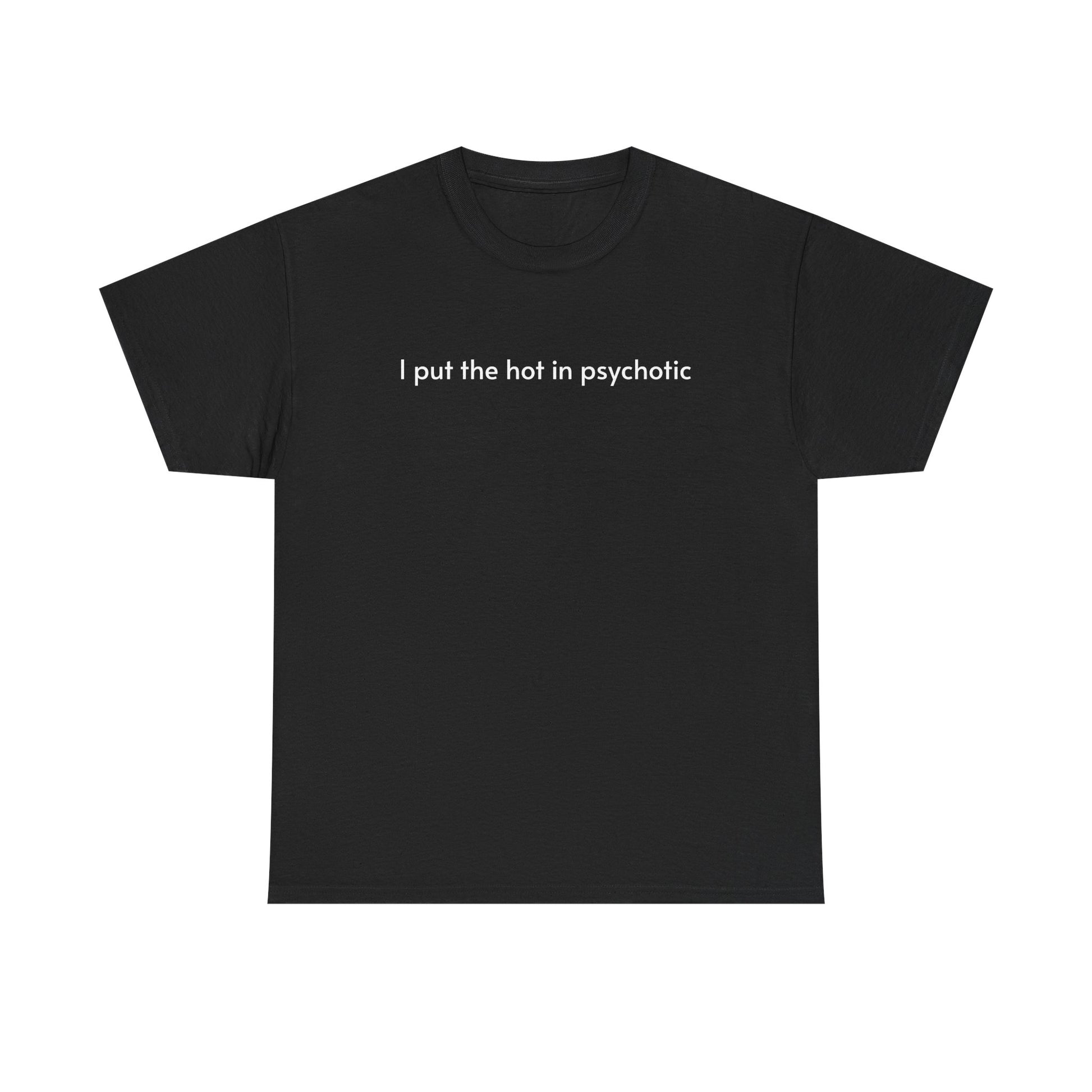 Unisex Heavy Cotton Tee - I Put the Hot in Psychotic