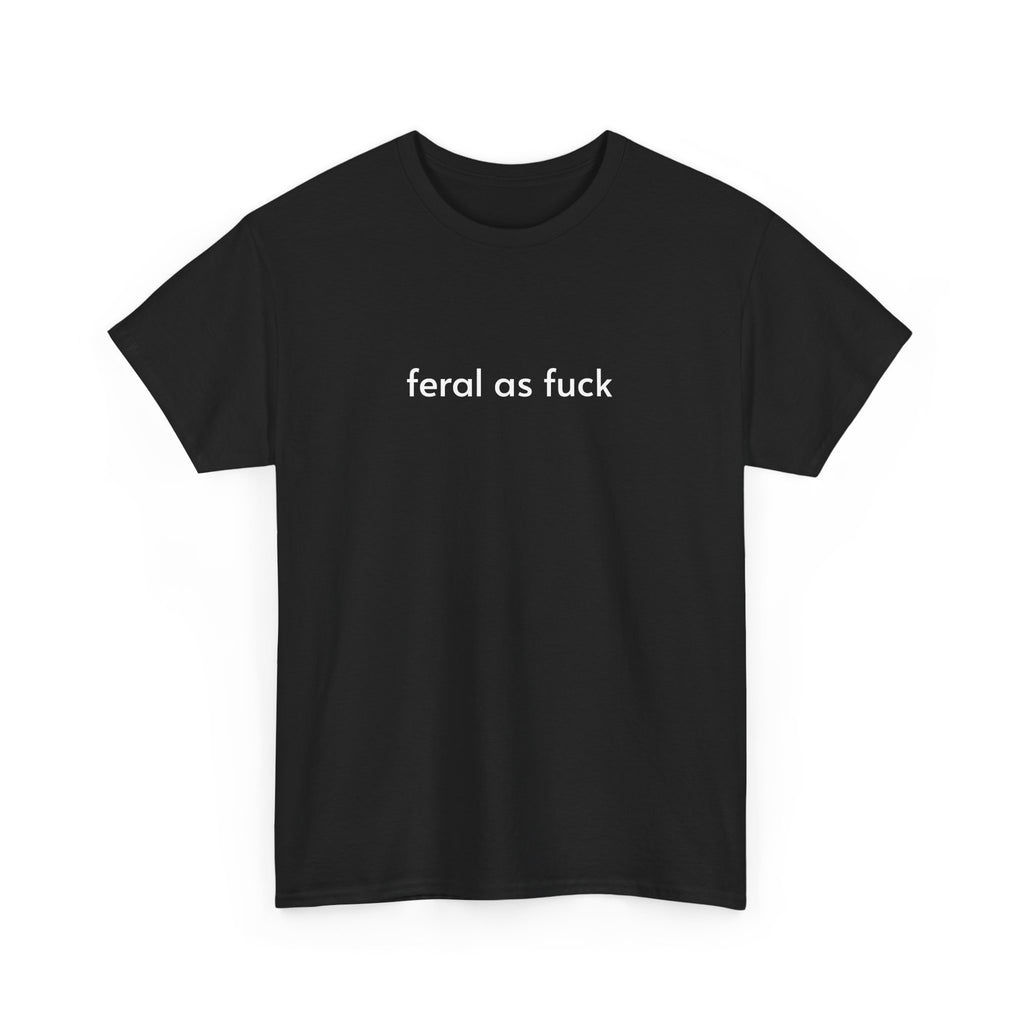 Unisex Heavy Cotton Tee - Feral As Fu$k
