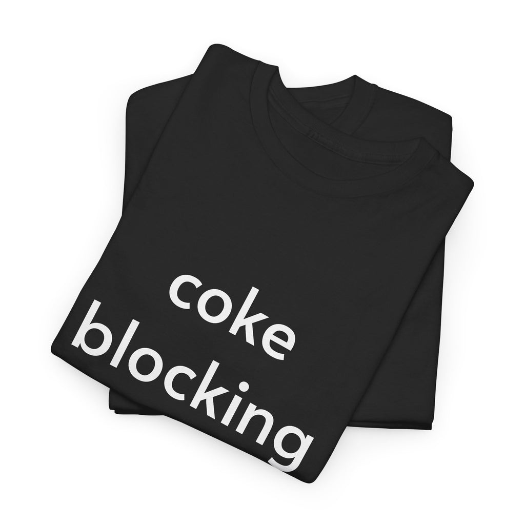 Unisex Heavy Cotton Tee - Coke Blocking Bitch